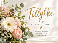 Elegant fødselsdagskort med fine blomster og Tillykke-hilsen. Skriv din personlige fødselsdagstekst og send kortet gratis online.